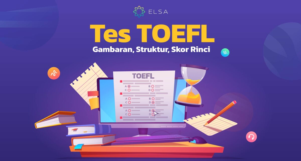 Tes TOEFL: Gambaran, Struktur, Skor Rinci