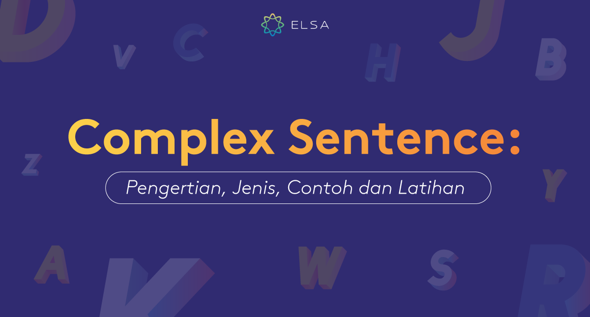 Complex Sentence: Pengertian, Jenis, Contoh dan Latihan