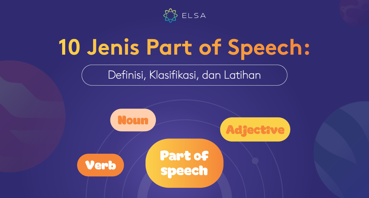 10 jenis part of speech: definisi, klasifikasi, dan latihan