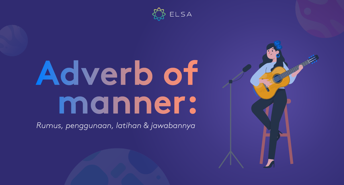 Adverb of manner: Arti, rumus, penggunaan, latihan & jawabannya