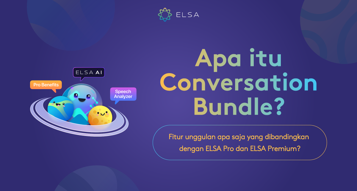 Apa itu Conversation Bundle? Fitur unggulan apa saja yang dibandingkan dengan ELSA Pro dan ELSA Premium?