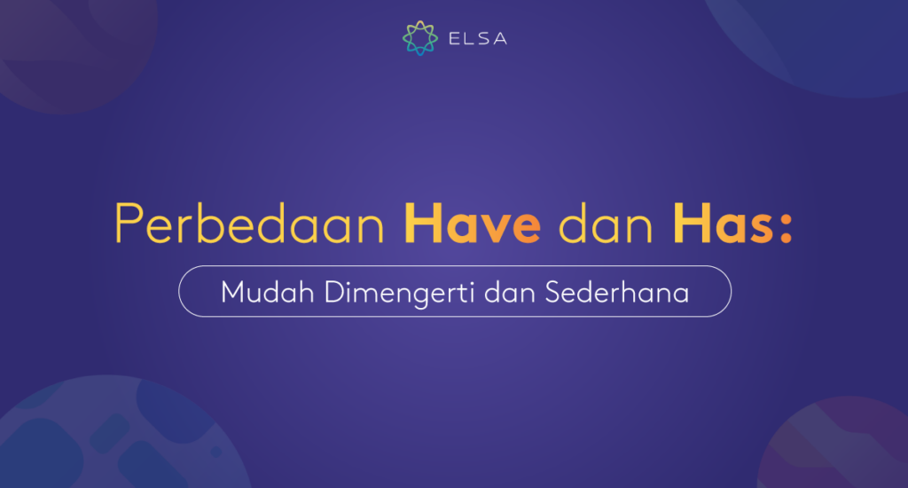 Perbedaan Have Dan Has Mudah Dimengerti Dan Sederhana 