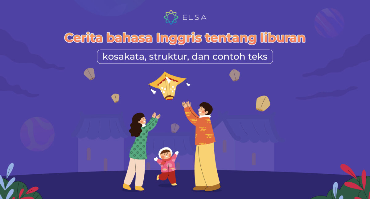 Cerita bahasa Inggris tentang liburan: Kosakata, struktur, contoh