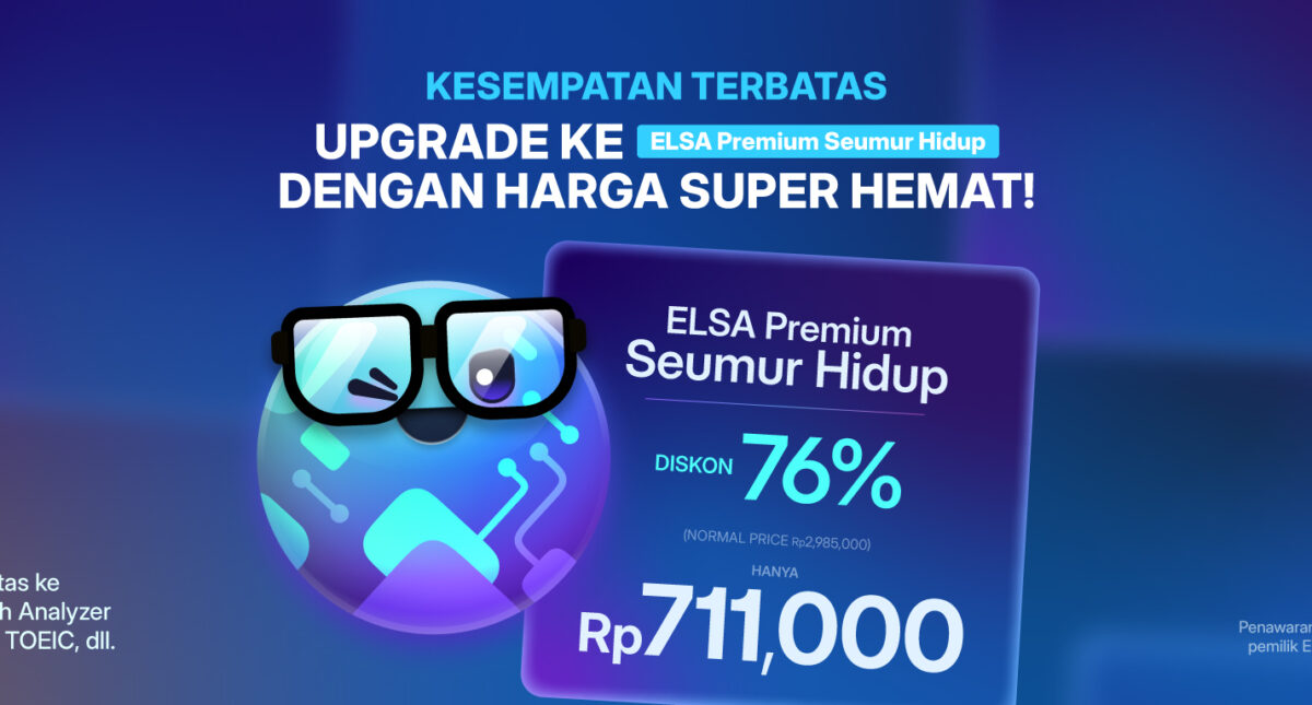 Eksklusif Untuk Pengguna ELSA Pro Seumur Hidup: Upgrade Ke ELSA Premium Seumur Hidup Dengan Harga Spesial