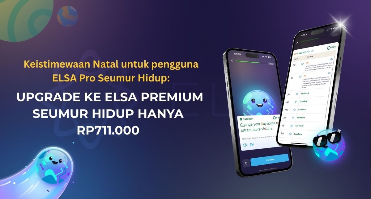 Keistimewaan Natal untuk pengguna ELSA Pro Seumur Hidup: Upgrade ke ELSA Premium Seumur Hidup hanya Rp711.000